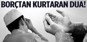 Denenmiş Borçtan Kurtulma Duası